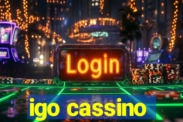 igo cassino